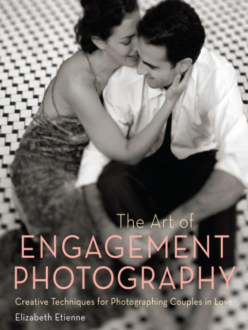 Title details for The Art of Engagement Photography by Elizabeth Etienne - Available